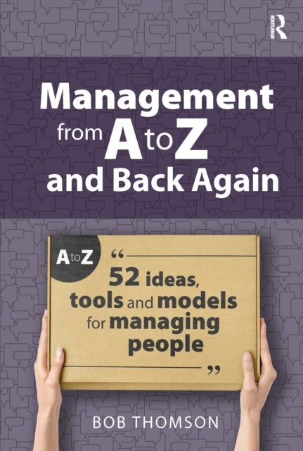 Management from A to Z and back again - 52 Ideas, tools and models for managing people