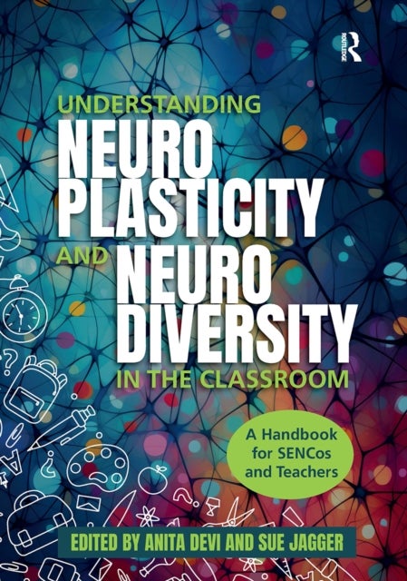 Understanding Neuroplasticity and Neurodiversity in the Classroom - A Handbook for SENCos and Teachers