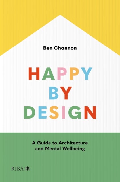 Happy by Design - A Guide to Architecture and Mental Wellbeing