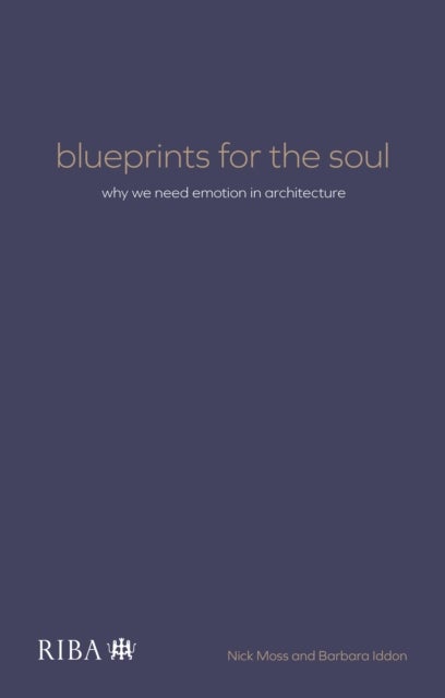 Blueprints for the Soul - Why we need emotion in architecture