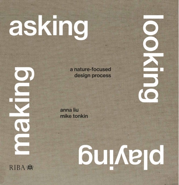 Asking, Looking, Playing, Making - A nature-focused design process