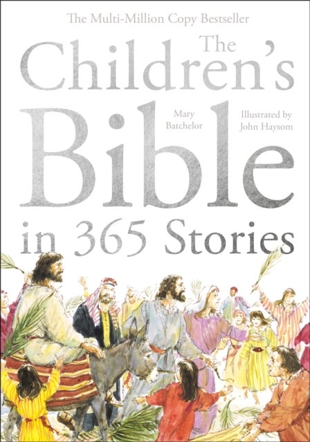 The Children`s Bible in 365 Stories – A story for every day of the year - A story for every day of the year