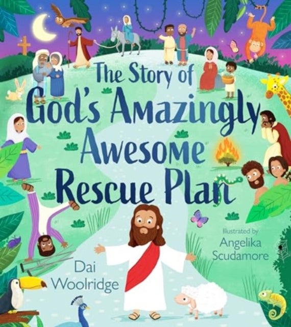 The Story of God's Amazingly Awesome Rescue Plan - The true story of why Jesus was born, died, and rose for us