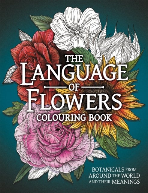 The Language of Flowers Colouring Book - Botanicals from Around the World and their Meanings