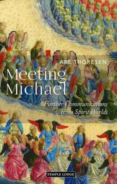 Meeting Michael - Further Communications from Spirit Worlds