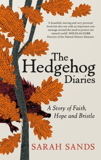 The Hedgehog Diaries - ‘The most poignant and heartwarming memoir of the year’