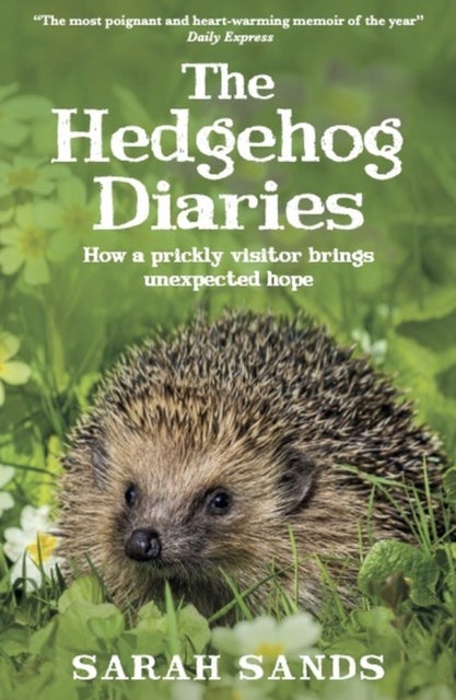 Hedgehog Diaries - ‘The most poignant and heartwarming memoir of the year’