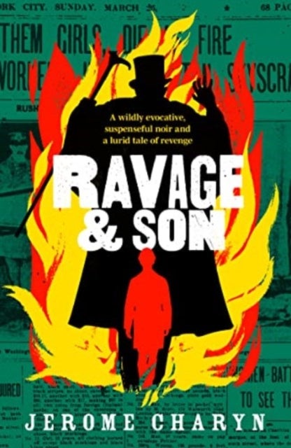 Ravage & Son - A dark, thrilling new novel of corruption in 19th-century New York