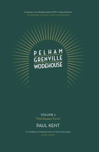 Pelham Grenville Wodehouse: Volume 2: 'Mid-Season Form' - The coming of Jeeves and Wooster, Blandings, and Lord Emsworth