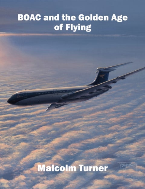 BOAC and the Golden Age of Flying - Britain's Iconic Global Airline