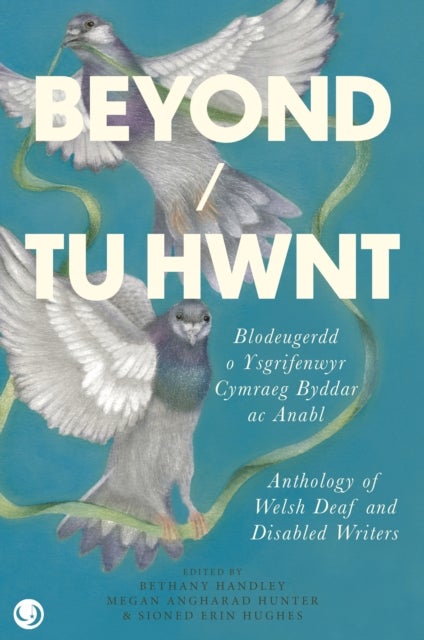Beyond / Tu Hwnt - Anthology of Welsh Deaf and Disabled Writers - anthology of Welsh Deaf and Disabled Writers