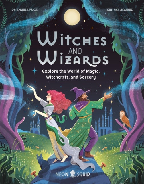 Witches and Wizards - Explore the World of Magic, Witchcraft, and Sorcery