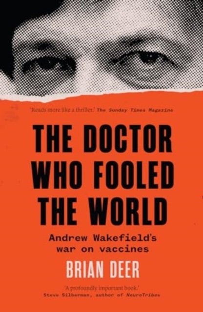 The Doctor Who Fooled the World - Andrew Wakefield’s war on vaccines