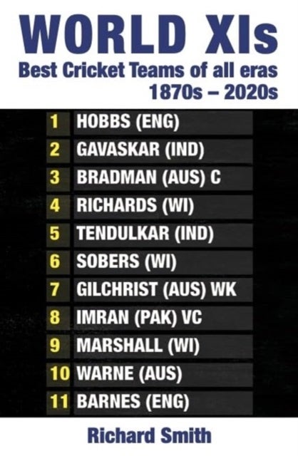 World XIs - Best Cricket Teams of All Eras (1870s - 2020s)