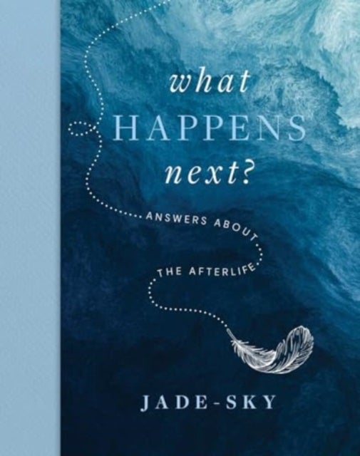 What Happens Next? - Answers about the afterlife