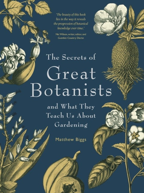 The Secrets Of Great Botanists - And what they teach us about gardening