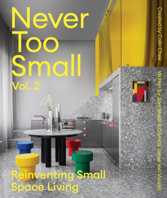 Never Too Small: Vol. 2 - Reinventing Small Space Living