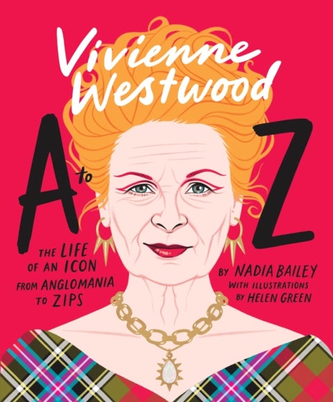 Vivienne Westwood A to Z - The Life of an Icon: From Anglomania to Zips