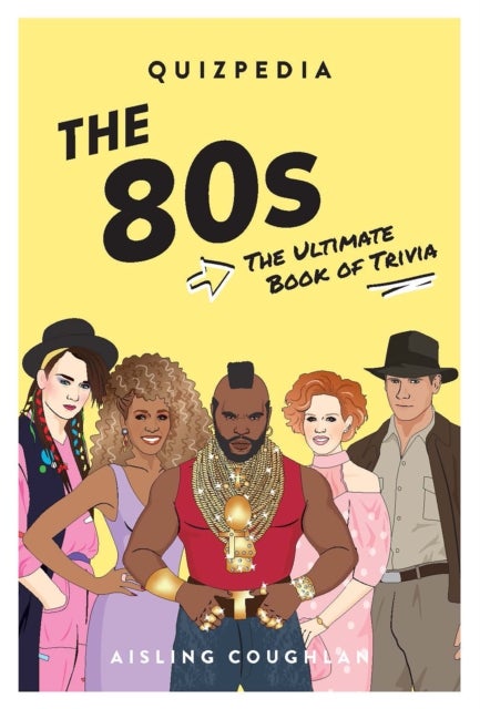 The 80s Quizpedia - The ultimate book of trivia