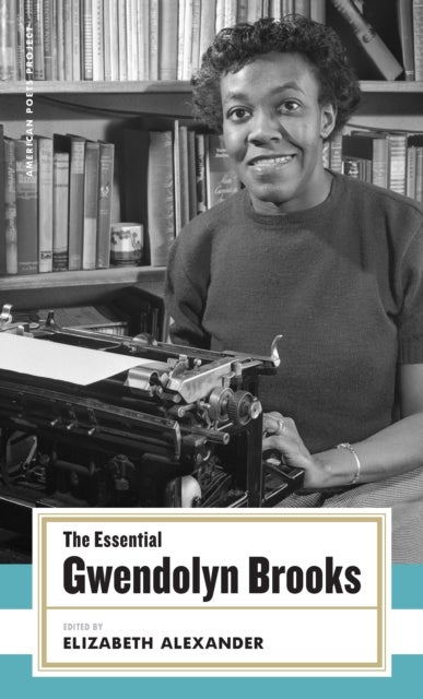The Essential Gwendolyn Brooks - (American Poets Project #19)