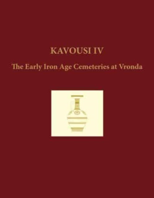 Kavousi IV (2-volume set) - The Early Iron Age Cemeteries at Vronda