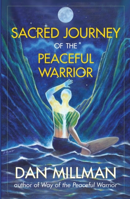 Sacred Journey of the Peaceful Warrior - Second Edition