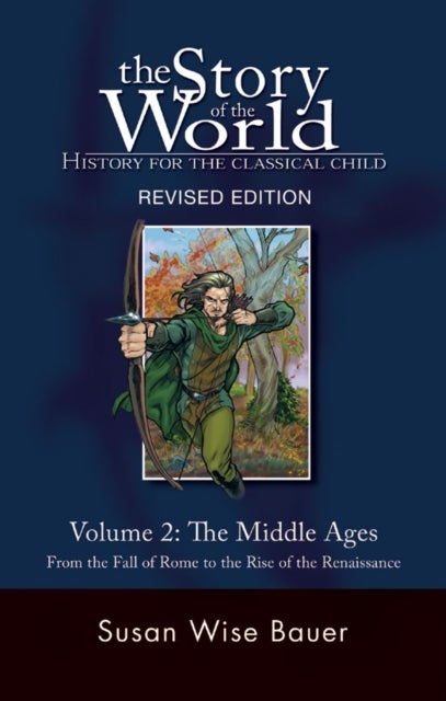 Story of the World, Vol. 2 – History for the Classical Child: The Middle Ages - History for the Classical Child: The Middle Ages