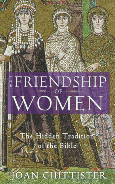 The Friendship of Women - The Hidden Tradition of the Bible