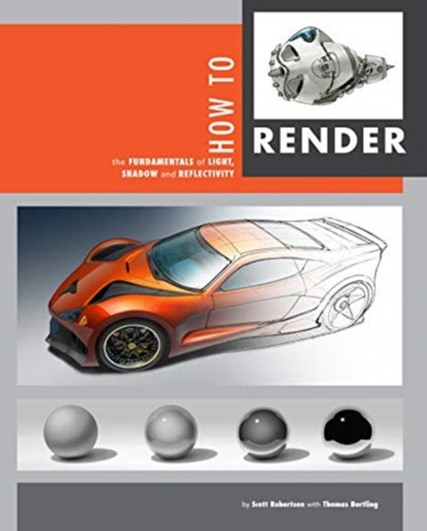 How to Render - The Fundamentals of Light, Shadow and Reflectivity