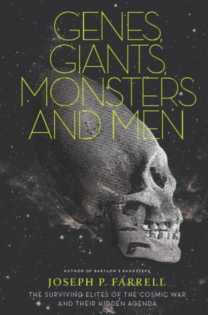 Genes, Giants, Monsters and Men - The Surviving Elites of the Cosmic War and Their Hidden Agenda