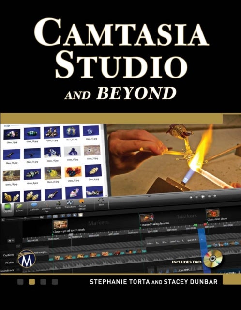 Camtasia Studio and Beyond - The Complete Guide