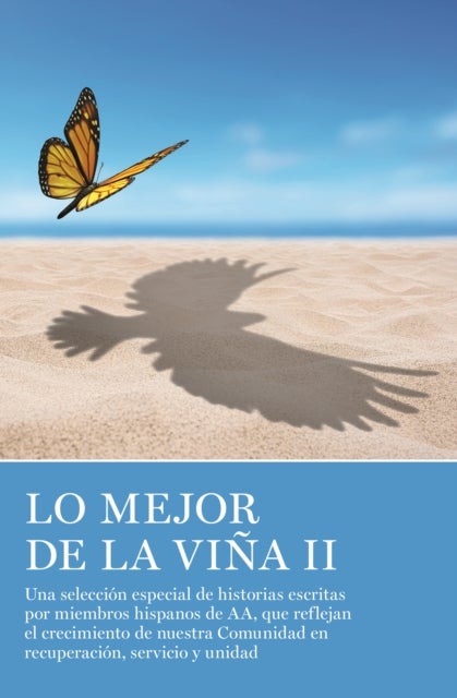 Lo Mejor de La Viña II - Una seleccion especial de historias escritas por miembros hispanos de AA, que reflejan el crecimiento de nuestra Comunidad en recuperacion, servicio y unidad