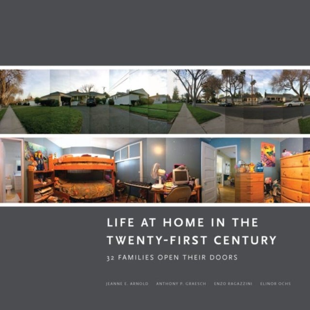 Life at Home in the Twenty-First Century - 32 Families Open Their Doors