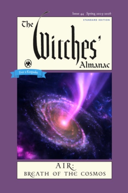 The Witches'' Almanac Spring 2025-Spring 2026 - Issue 44, Spring 2025 - 2026 Air: Breath of the Cosmos