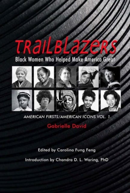 Trailblazers, Black Women Who Helped Make Americ ¿ American Firsts/American Icons, Volume 1