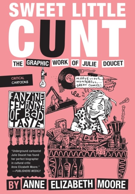 Sweet Little Cunt - The Graphic Work of Julie Doucet