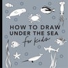 Under the Sea: How to Draw Books for Kids with Dolphins, Mermaids, and Ocean Animals