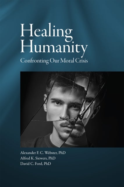 Healing Humanity - Confronting Our Moral Crisis