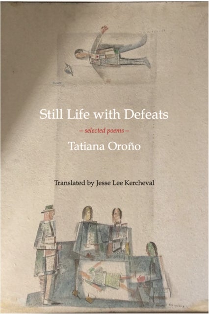 Still Life with Defeats: Selected Poems - Selected Poems