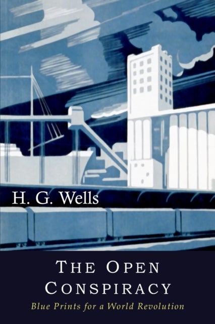 The Open Conspiracy - Blue Prints for a World Revolution