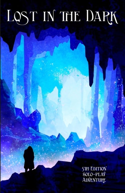 Lost in the Dark - A Solo 5th Edition Adventure that requires no DM!