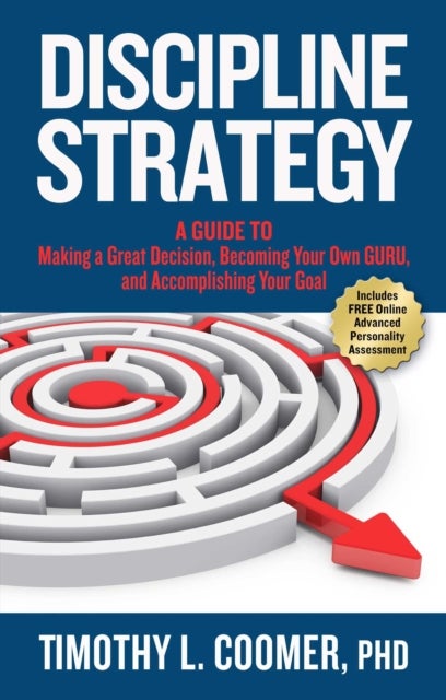 Discipline Strategy - A Guide to Making a Great Decision, Becoming Your Own Guru, and Accomplishing Your Goal