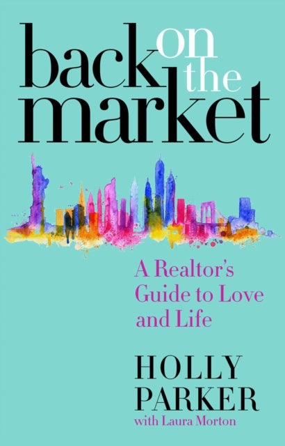 Back on the Market - A Realtor's Guide to Love and Life