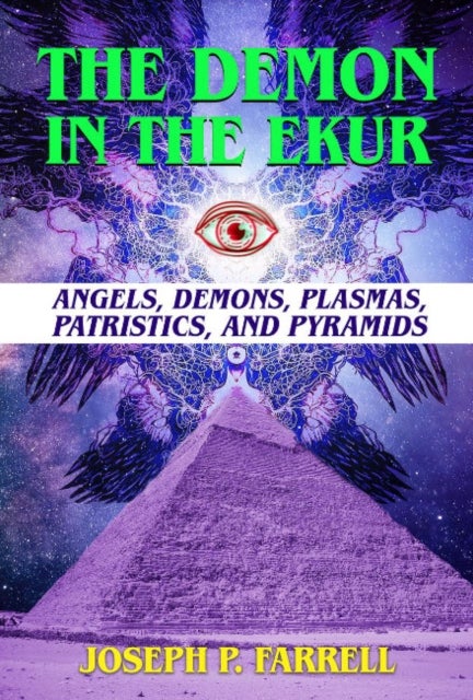 The Demon in the Ekur - Angels, Demons, Plasmas, Patristics, and Pyramids