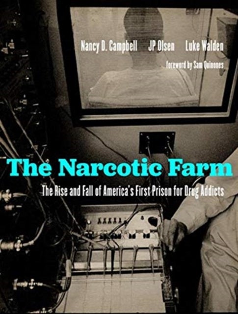 The Narcotic Farm - The Rise and Fall of America's First Prison for Drug Addicts