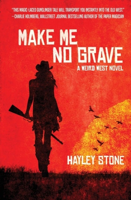 Make Me No Grave - A Weird West Novel