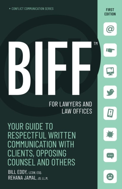 BIFF for Lawyers and Law Offices - Your Guide to Respectful Written Communication with Clients, Opposing Counsel and Others