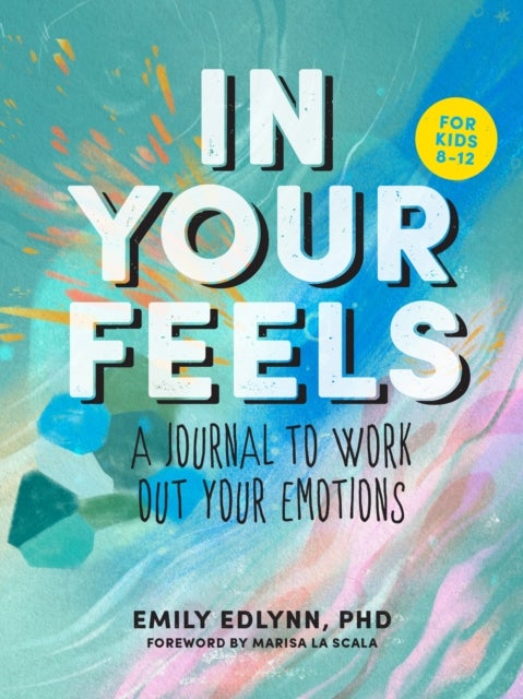 In Your Feels - A Journal to Explore Your Emotions