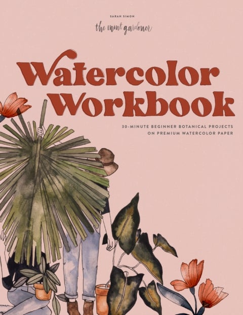 Watercolor Workbook - 25 Beginner Botanical Projects on Premium Watercolor Paper
