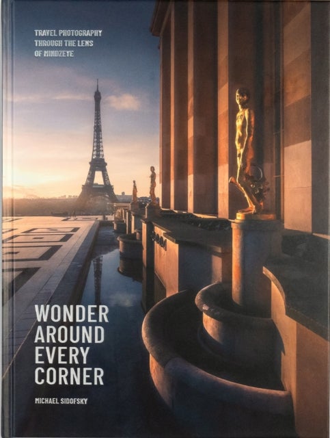 Wonder Around Every Corner - Travel Photography through the Lens of MindzEye